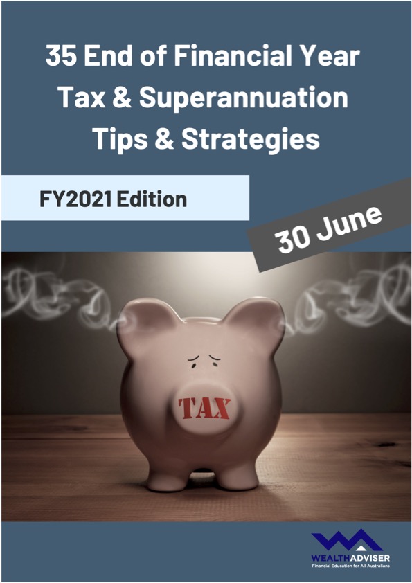 35 End of Financial Year Tax & Superannuation Tips & Strategies – FY2021 Edition